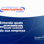 ENTENDA SE A SUA EMPRESA DEVE PAGAR O BENEFÍCIO SOCIAL FAMILIAR